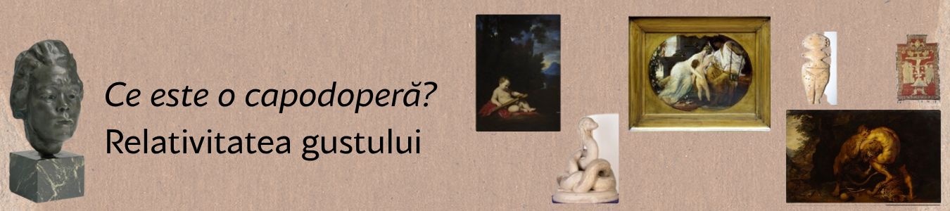 Ce este o capodopera? Relativitatea gustului