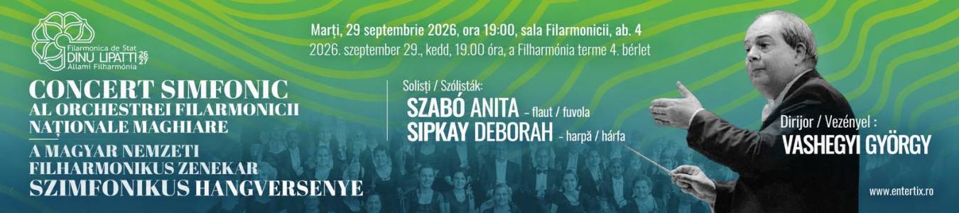 CONCERT SIMFONIC AL ORCHESTREI FILARMONICII NAȚIONALE MAGHIARE 