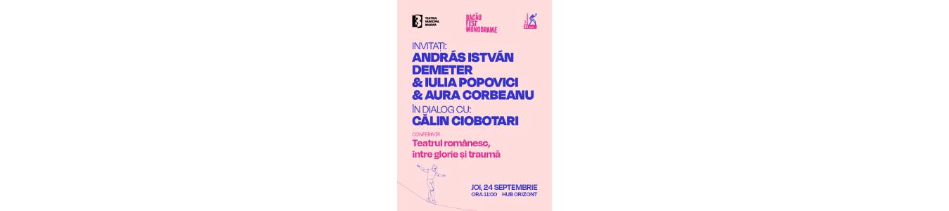 Joi, 24 septembrie, ora 11:00 - Teatrul românesc, între glorie și traumă