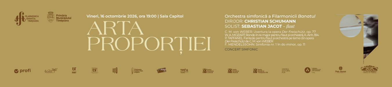 CONCERT SIMFONIC | ARTA PROPORȚIEI |Orchestra simfonică a Filarmonicii Banatul | Dirijor: CHRISTIAN SCHUMANN | Solist: SEBASTIAN JACOT – flaut
