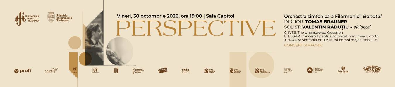 CONCERT SIMFONIC | PERSPECTIVE | Orchestra simfonică Filarmonicii Banatul | Dirijor: TOMÁŠ BRAUNER| Solist: VALENTIN RĂDUȚIU – violoncel