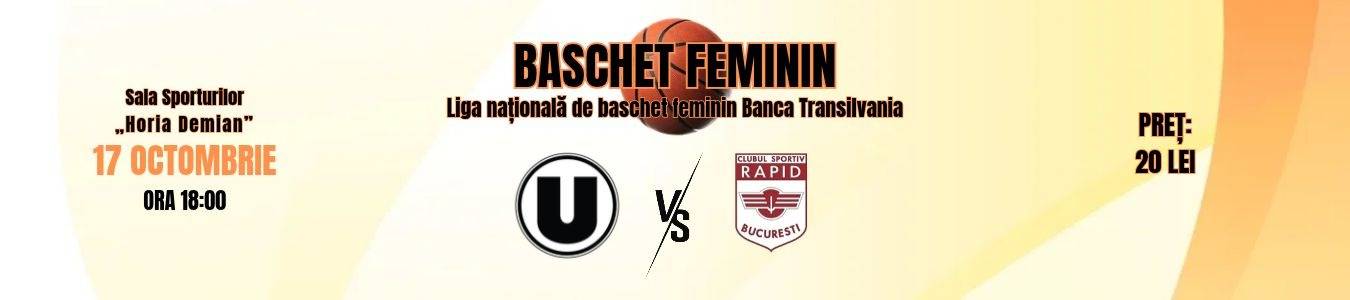 Baschet feminin Liga Nationala: U Cluj-Napoca vs CS Rapid Bucuresti