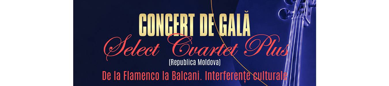 Concert de gală: Select Cvartet Plus (Republica Moldova), condus de Mihail Agafița