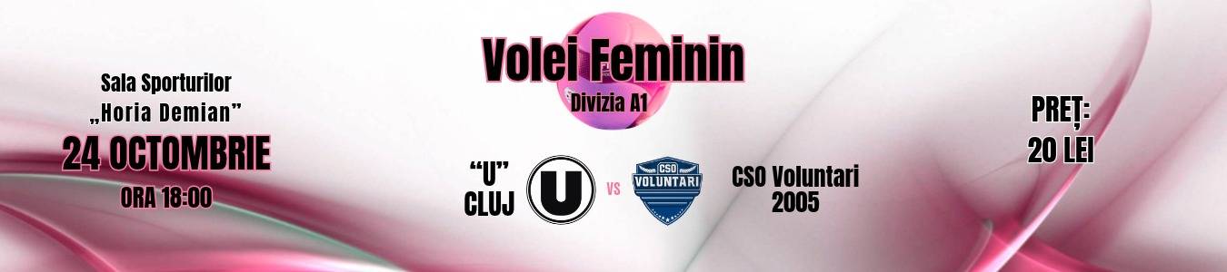 Volei Feminin Divizia A1: U Cluj-Napoca vs. CSO VOLUNTARI 2005
