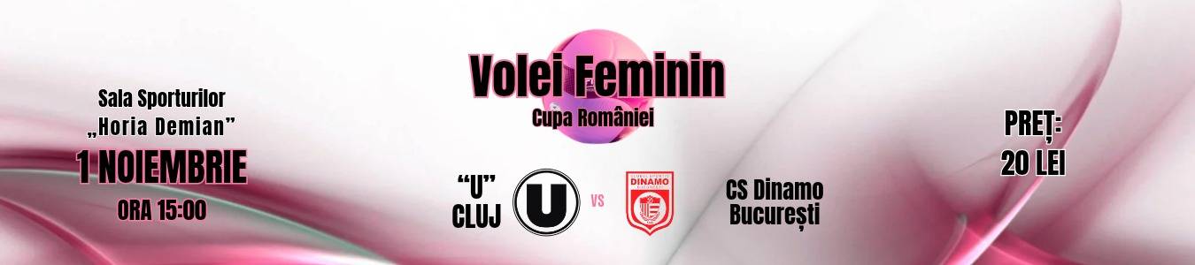Volei Feminin Cupa Romaniei: U Cluj-Napoca vs. CS Dinamo Bucuresti